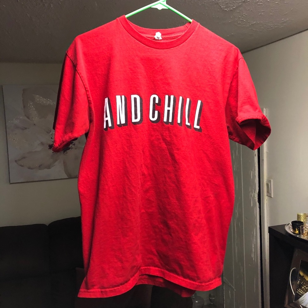 AND CHILL T Shirt